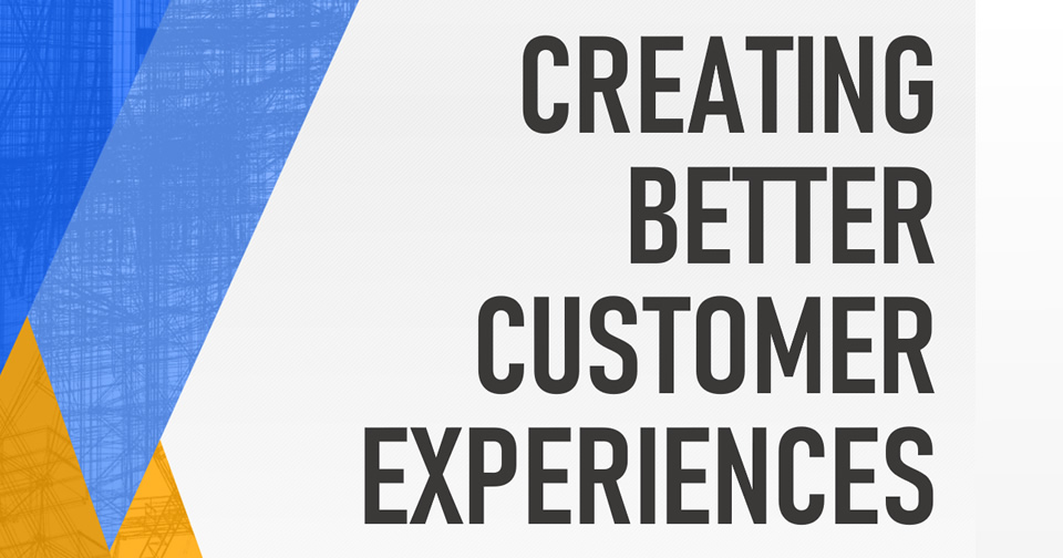Guide: How To Create Better Customer Experiences